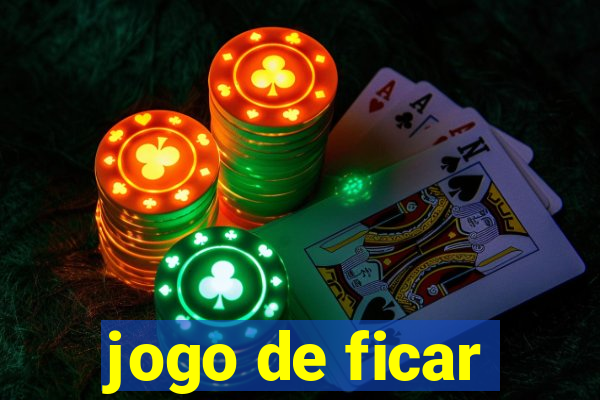 jogo de ficar